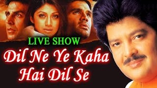 &quot;Dil Ne Ye Kaha Hai Dil Se&quot; | Udit Narayan Live Show | Official Video