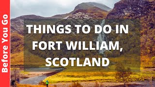 Fort William Scotland Travel Guide: 14 BEST Things To Do In Fort William, UK