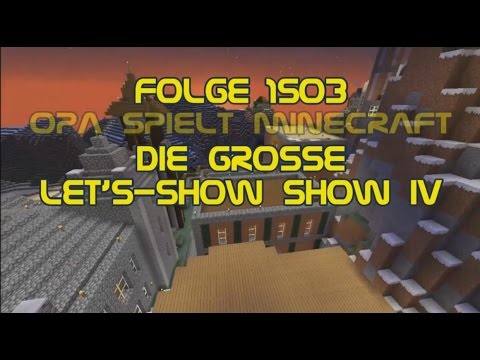Opa spielt Minecraft 1503 - Die große Let's-Show Show IV