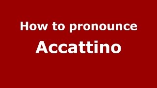 How to pronounce Accattino