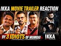 Ikka Movie Trailer Reaction By 3 Idiots Of Mumbai Sunny Deol Akshay Khanna