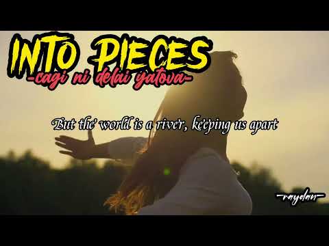CAGI NI DELAI YATOVA-(Lyrics)INTO PIECES