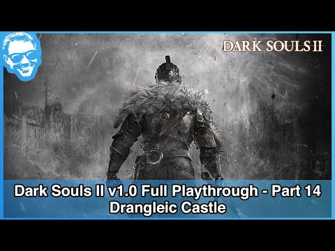 Drangleic Castle - Dark Souls II v1. 0 Full Playthrough - Part 14/21