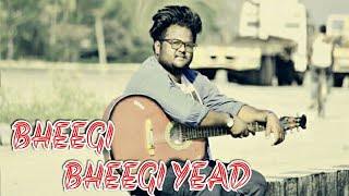 BHEEGI BHEEGI YADENI-Sampreet dutta|| cover by Pintu Mahmud 2018