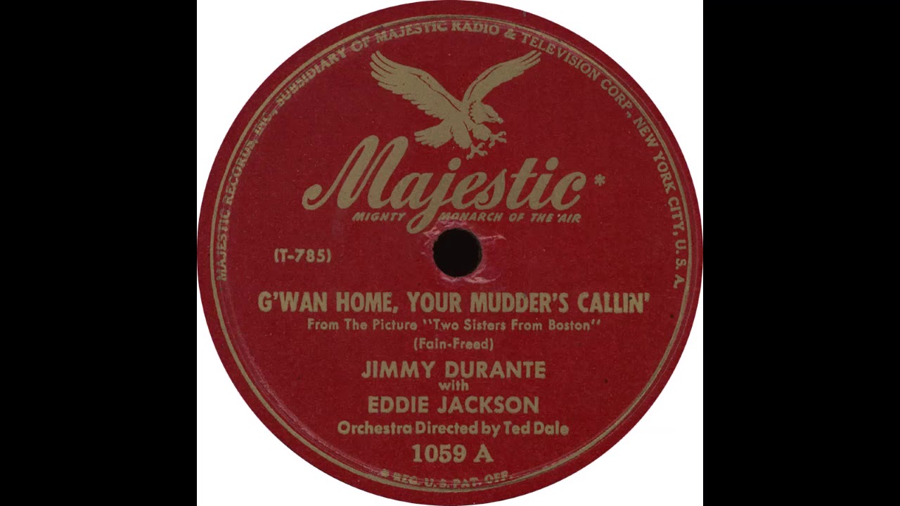 Majestic 1059 A - G'wan Home, Your Mudder's Callin' - Jimmy Durante With Eddie Jackson