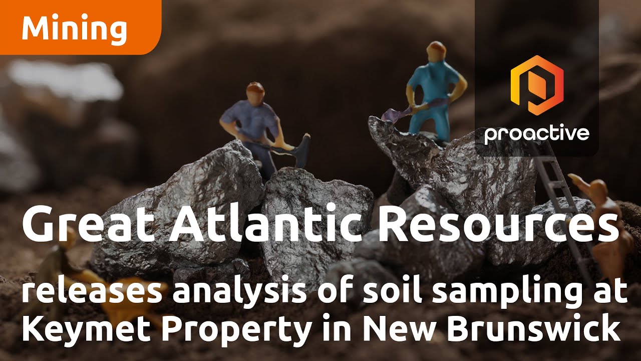 Great Atlantic Resources releases analysis of soil sampling at Keymet Property in New Brunswick