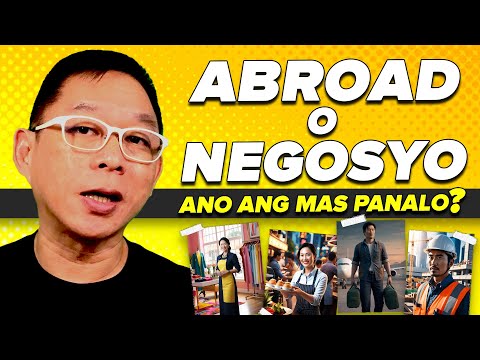 Abroad O Negosyo, Ano Ang Mas Panalo?