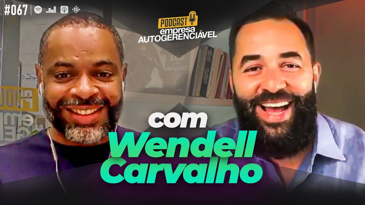 Porque você precisa de Domínio Pessoal com Wendell Carvalho  | Podcast EAG #067