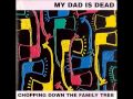 MY DAD IS DEAD   The Last Time