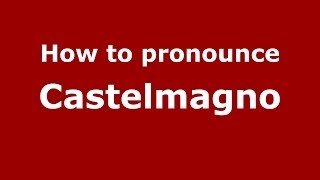 How to pronounce Castelmagno