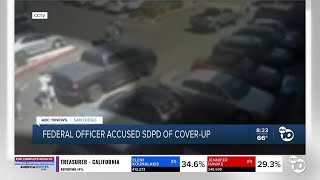 Federal officer accuses SDPD of cover-up to avoid ‘public relations nightmare’