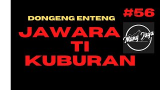 Download lagu Dongeng Sunda - Jawara Ti Kuburan, Bagian 56, Dongeng Enteng Mang Jaya @MangJaya mp3