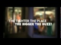 The Tighter The Place The Bigger The Buzz