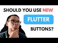 Should you use the new Flutter buttons? - Learn App Code Should you use the new Flutter buttons?