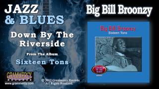 Big Bill Broonzy - Down By The Riverside