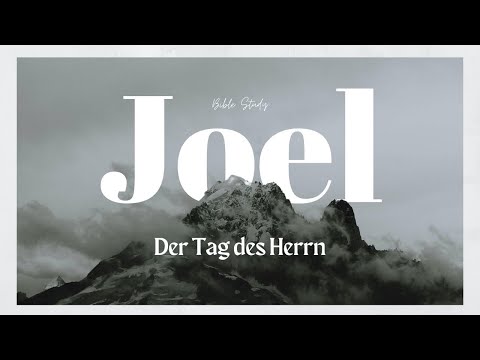 Das Ende der Welt? - Der Tag des Herrn (Joel #3) // Bible Study