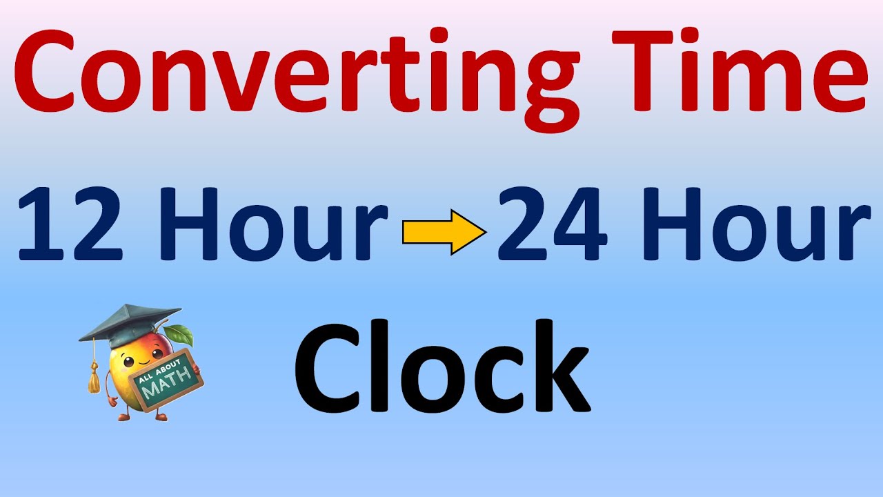 Converting Time from 12 hour to 24 hour Clock : Math