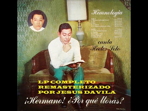 HECTOR SOTO ( ¡HERMANO! ¿POR QUE LLORAS? ) LP COMPLETO 1972