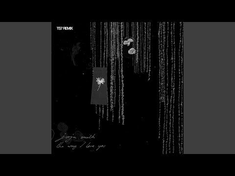 Miniatura de YouTube - The Way I Love You (TS7 Remix)