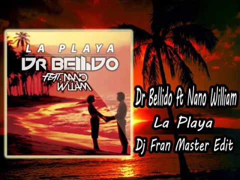 Dr Bellido ft Nano William  La Playa  (dj fran master edit)