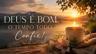 Deus É Bom o Tempo Todo -  CONFIE