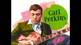 CARL PERKINS - SOMEDAY, SOMEWHERE, SOMEBODY WAITS FOR ME + ANYWAY THE WIND BLOWS