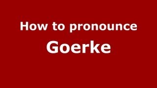 How to pronounce Goerke