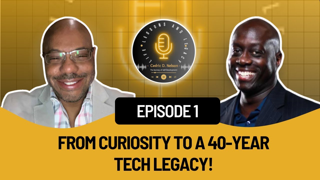Life, Lessons, and Legacy Podcast – Ep 1 | From Curiosity to Code feat Johnnie Williams