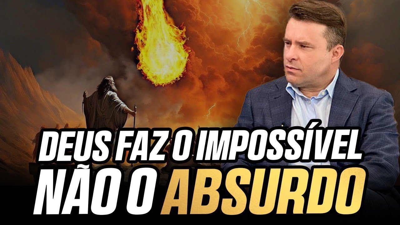 DEUS FAZ O IMPOSSÍVEL, NÃO O ABSURDO