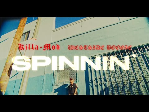 Killa-Mod - Spinnin' (Feat. WESTSIDE BOOGIE) Official Video