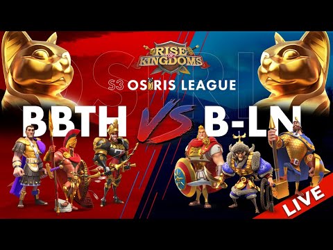 BBTH (K399) vs B~LN (K375) - OSIRIS LEAGUE SEASON 3 LIVE- Rise of Kingdoms