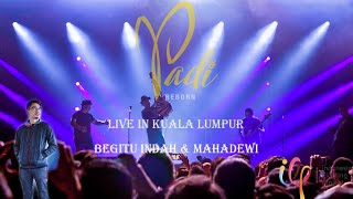 Padi Reborn Live Kuala Lumpur - Begitu Indah &amp; Mahadewi