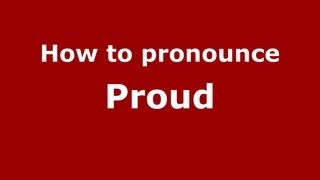 How to pronounce Proud