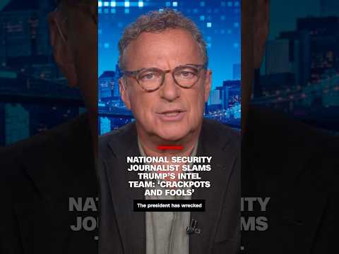 國家安全記者抨擊特朗普的情報團隊：瘋子和傻瓜 (National security journalist slams Trump’s intel team: ‘crackpots and fools’)