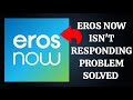 How To Solve Eros Now App Isn't Responding Problem || Rsha26 Solutions