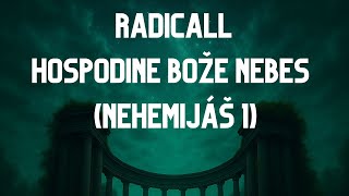 RADICALL - HOSPODINE BOŽE NEBES (NEHEMIJÁŠ 1)