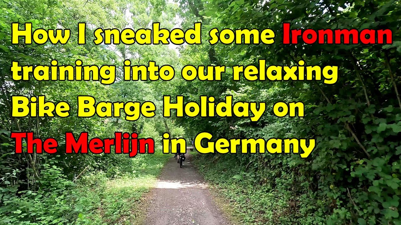 05: Sneaky Ironman Training on a Bike & Barge Holiday :-)
