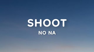 Download lagu no na - shoot (Lyrics) mp3