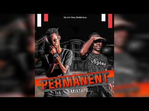 Permanent Mixtape(Combiled & Mixed By Ma Are Vbm_Wadlal'uLax)