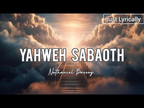 Nathaniel Bassey - Yahweh Sabaoth (Lyrics) || Just Lyrically