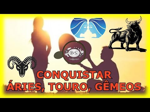 COMO CONQUISTAR SIGNO DE ARIES, TOURO, GEMEOS, THREE MEGA
