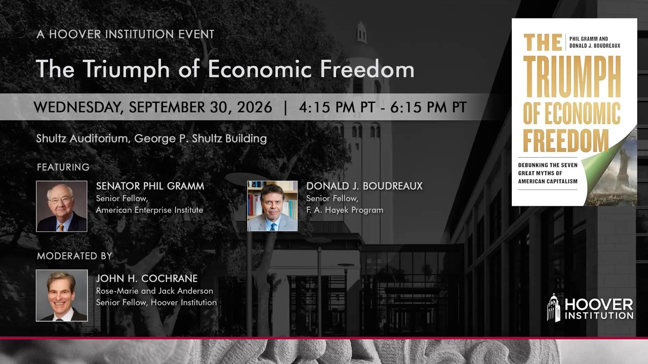 The Triumph of Economic Freedom with Senator Phil Gramm, Donald J. Boudreaux and John Cochrane