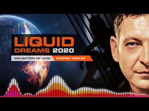Liquid Dreams 2020 - Collection of Love - Mixed by Gabriel Newlee