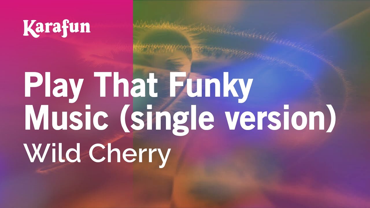 Play That Funky Music (single version) - Wild Cherry | Karaoke Version | KaraFun