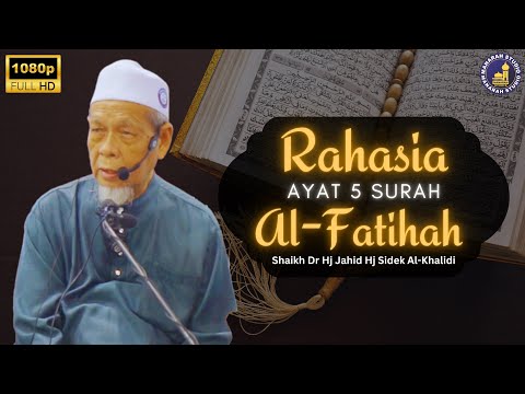 Rahasia Ayat 5 Surah Al Fatihah - Shaikh Dr Hj Jahid Hj Sidek Al-Khalidi