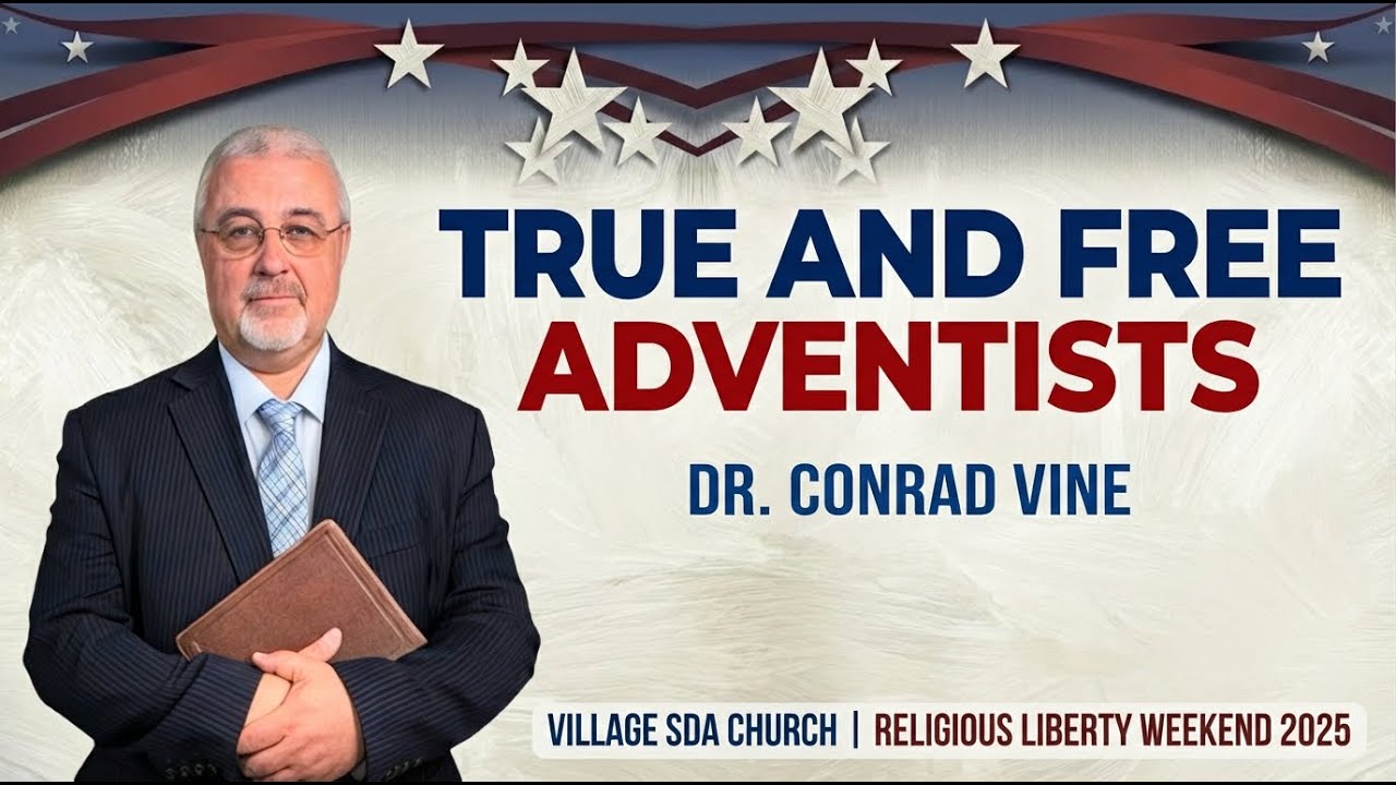 True and Free Adventists | Dr. Conrad Vine | Village SDA Religious Liberty 2026