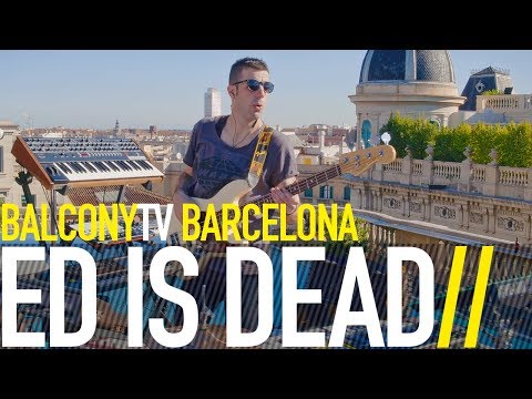 ED IS DEAD - HAVE A FIGHT (BalconyTV)