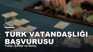 Türk Vatandaşlığı Başvurusu — Yollar, Şartlar ve Süreç