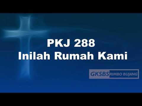 PKJ 288  Inilah Rumah Kami // KOMDA GKSBS RIMBO BUJANG