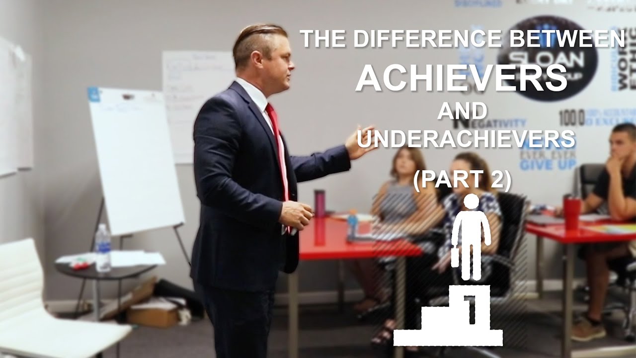The Difference Between Achievers & Underachievers (Part 2) - High Level Training